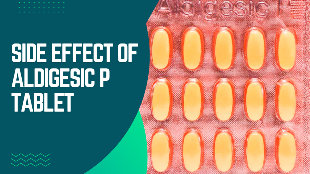 side effect of  Aldigesic P